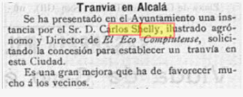 En 1902, Carlos Shelly Correa propuso la construcción de una línea de tranvía para la ciudad de Alcalá de Henares.